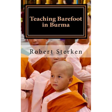 Teaching Barefoot in Burma: Insights and Stories from a Fulbright Year in Myanmar