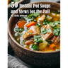 50 Instant Pot Soups and Stews for the Fall
