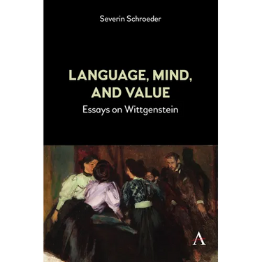 Language, Mind, and Value: Essays on Wittgenstein