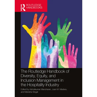 The Routledge Handbook of Diversity, Equity, and Inclusion Management in the Hospitality Industry