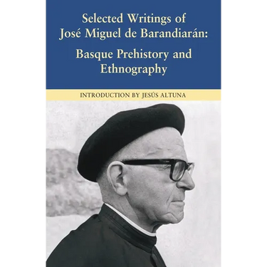 Selected Writings of José Miguel de Barandiarán: Basque Prehistory and Ethnography