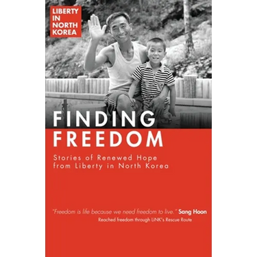 Finding Freedom: Stories of Renewed Hope in North Korea