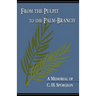 From the Pulpit to the Palm-Branch: A Memorial to C.H. Spurgeon