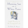 Morning Sun on a White Piano: Simple Pleasures and the Sacramental Life
