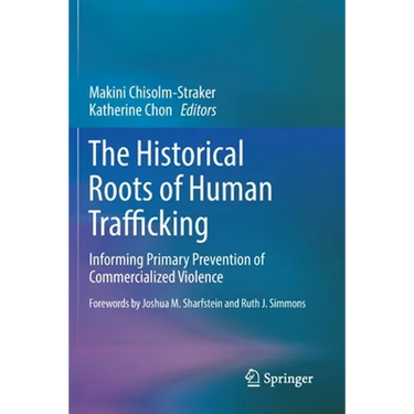 The Historical Roots of Human Trafficking: Informing Primary Prevention of Commercialized Violence
