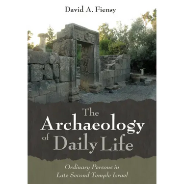The Archaeology of Daily Life: Ordinary Persons in Late Second Temple Israel