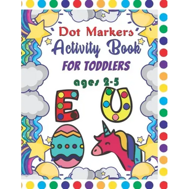 Dot Markers Activity Book For Toddlers Ages 2-5: Dot Markers Activity Book ABC Animals Easy Guided Big Dots For Toddlers Ages 2-5, Dot Markers Activit