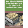 Make At Least $250,000.00 In One Month With Pick 3, Pick 4, And Pick 5 Combined Lottery Games: Money Winning System