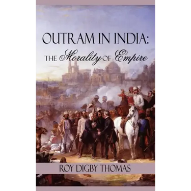 Outram in India: The Morality of Empire