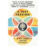 A Just Passion: A Six-Week Lenten Journey