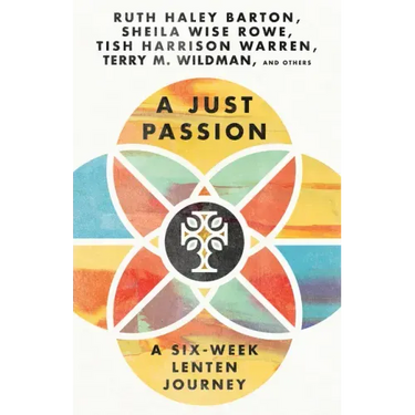 A Just Passion: A Six-Week Lenten Journey