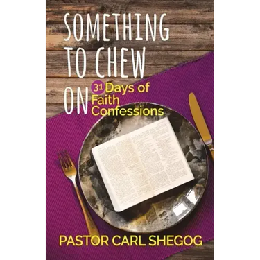 Something to Chew On: 31 Days of Faith Confessions