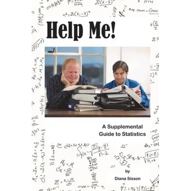 Help Me!: A Supplemental Guide to Statistics