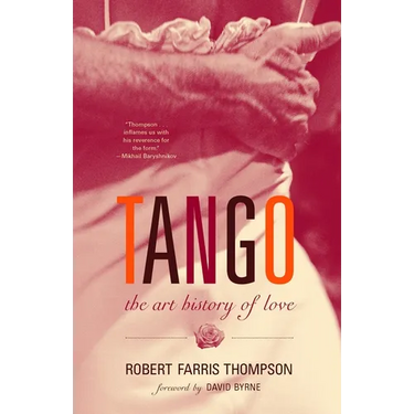 Tango: The Art History of Love (with a Foreword by David Byrne)
