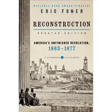 Reconstruction Updated Edition: America's Unfinished Revolution, 1863-1877