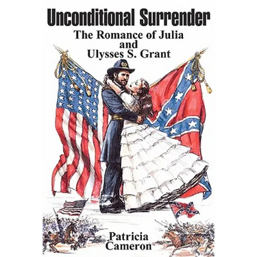 Unconditional Surrender: The Romance of Julia and Ulysses S. Grant