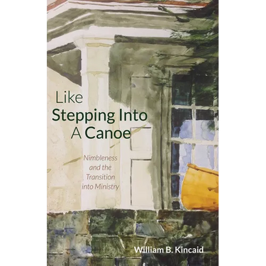 Like Stepping Into a Canoe: Nimbleness and the Transition Into Ministry
