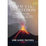 From Fire to Freedom: A Rescripted Edition: Reverberations of childhood in colonized Philippines with opportune post-WWII adulthood in America