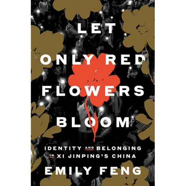 Let Only Red Flowers Bloom: Identity and Belonging in XI Jinping's China