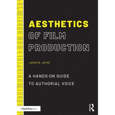 Aesthetics of Film Production: A Hands-On Guide to Authorial Voice