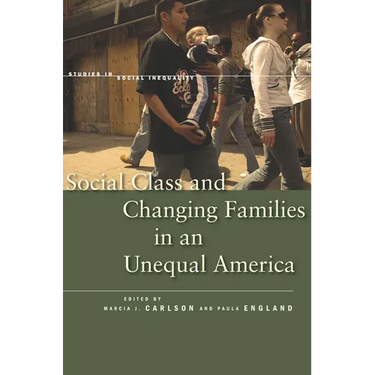 Social Class and Changing Families in an Unequal America