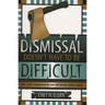 Dismissal Doesn't Have to Be Difficult: What Every Administrator and Supervisor Should Know