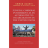 Judicial Corporal Punishment as an Alternative to Incarceration in the United States: Lessons Learned from Islamic Criminal Justice Systems