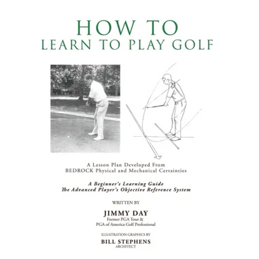 How To Learn To Play Golf: A Lesson Plan Developed From BEDROCK Physical and Mechanical Certainties