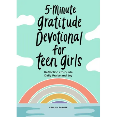 5-Minute Gratitude Devotional for Teen Girls: Reflections to Guide Daily Praise and Joy