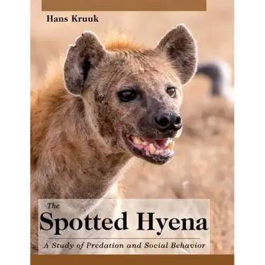 The Spotted Hyena: A Study of Predation and Social Behavior