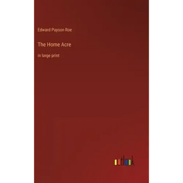 The Home Acre: in large print