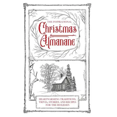The Inspirational Christmas Almanac: Heartwarming Traditions, Trivia, Stories, and Recipes for the Holidays