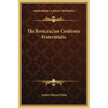 The Rosicrucian Confessio Fraternitatis