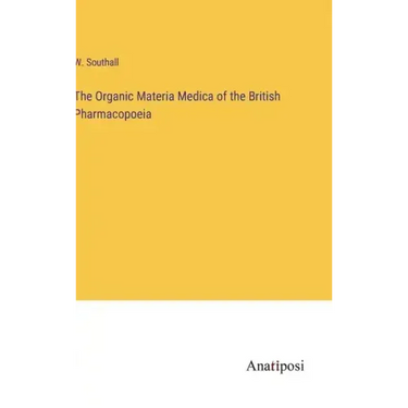 The Organic Materia Medica of the British Pharmacopoeia