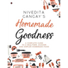 Homemade Goodness: A Complete Guide to a Healthier, Quicker and Simpler Homemade Food