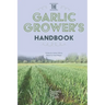 The Garlic Grower's Handbook