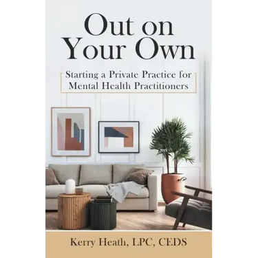 Out on Your Own: Starting a Private Practice for Mental Health Practitioners