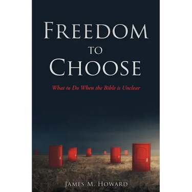 Freedom to Choose: What to Do When the Bible is Unclear