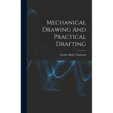 Mechanical Drawing And Practical Drafting