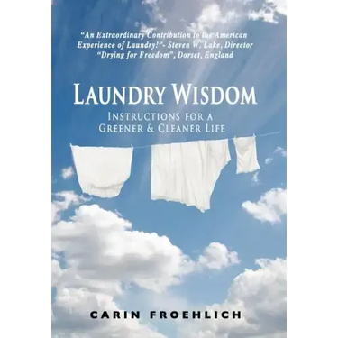 Laundry Wisdom: Instructions for a Greener and Cleaner Life