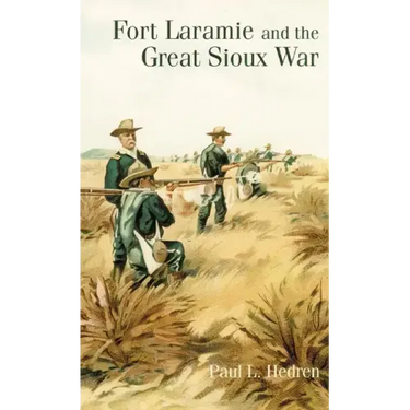 Fort Laramie and the Great Sioux War