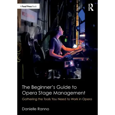 The Beginner's Guide to Opera Stage Management: Gathering the Tools You Need to Work in Opera