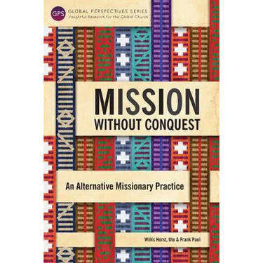 Mission Without Conquest: An Alternative Missionary Practice