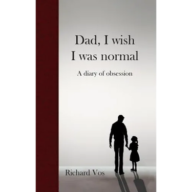 Dad, I wish I was normal: A diary of obsession