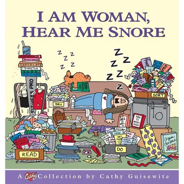 I Am Woman, Hear Me Snore