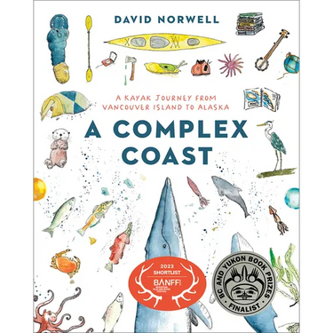 A Complex Coast: A Kayak Journey from Vancouver Island to Alaska