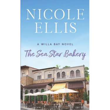 The Sea Star Bakery: A Willa Bay Novel