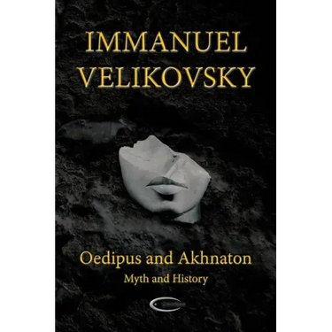 Oedipus and Akhnaton: Myth and History
