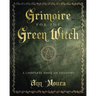 Grimoire for the Green Witch: A Complete Book of Shadows