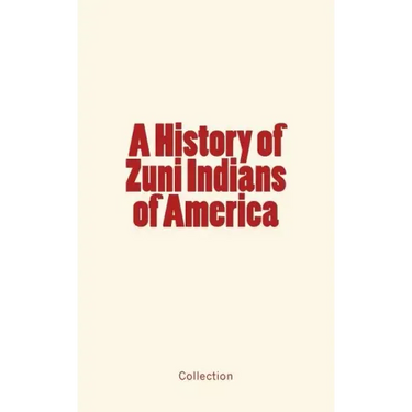 A History of Zuni Indians of America